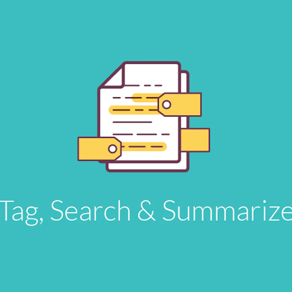 Tag, Search & Summarize