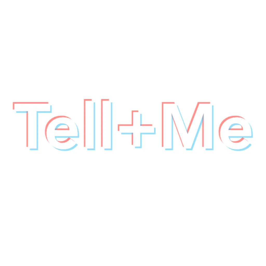 Tell + Me